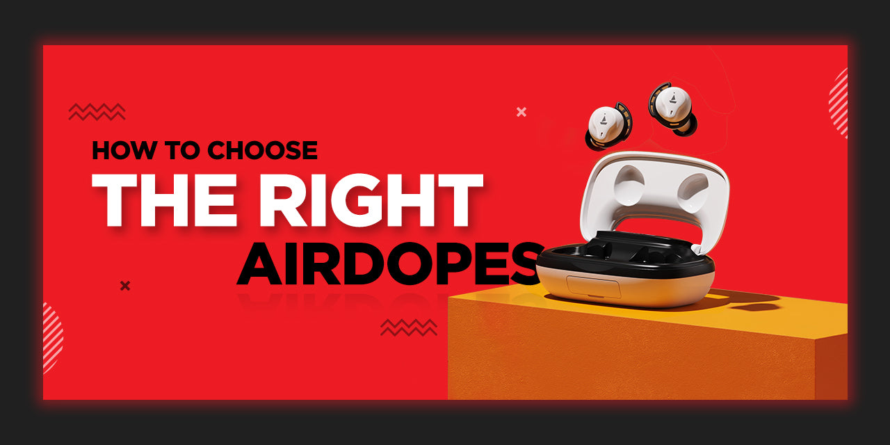 Traveller, Trendsetter, or Audiophile? Choosing the Right Airdopes